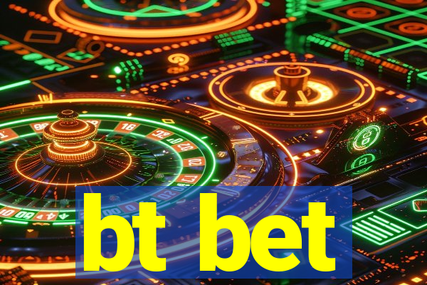 bt bet